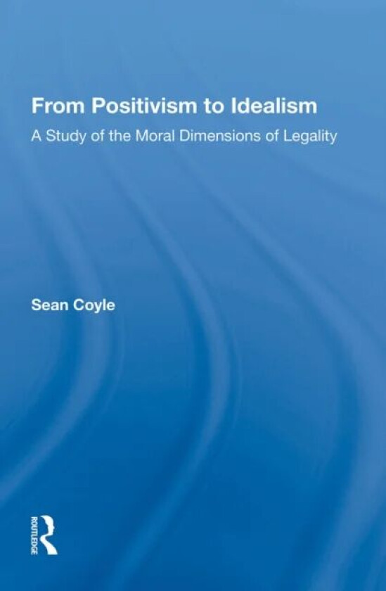 From Positivism to Idealism av Sean Coyle