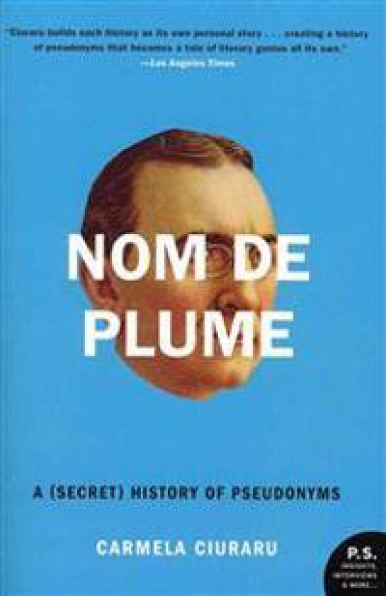 Nom de Plume: A (Secret) History of Pseudonyms