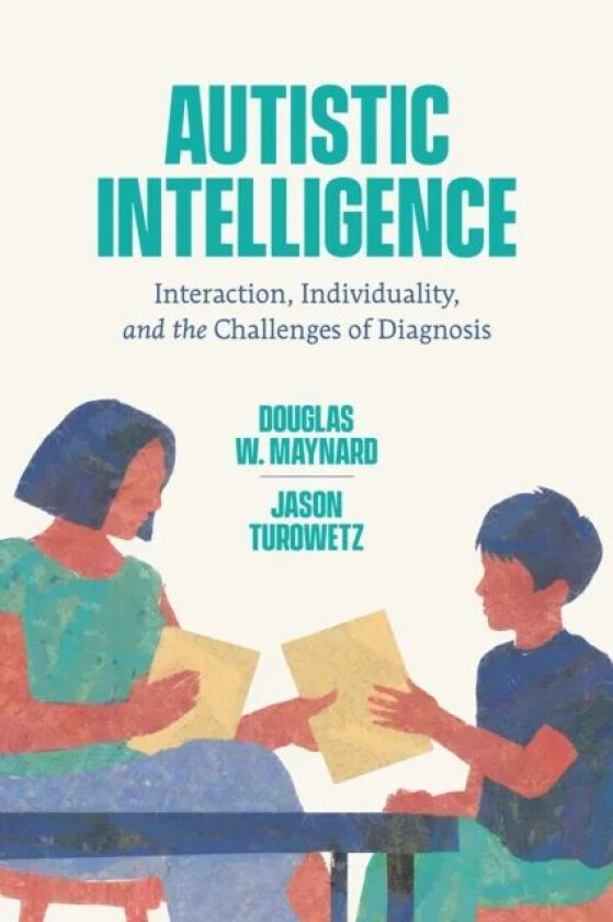 Autistic Intelligence av Douglas W. Maynard, Jason Turowetz