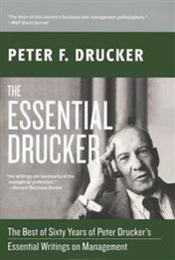 The Essential Drucker: The Best of Sixty Years of Peter Drucker's Essential Writings on Management