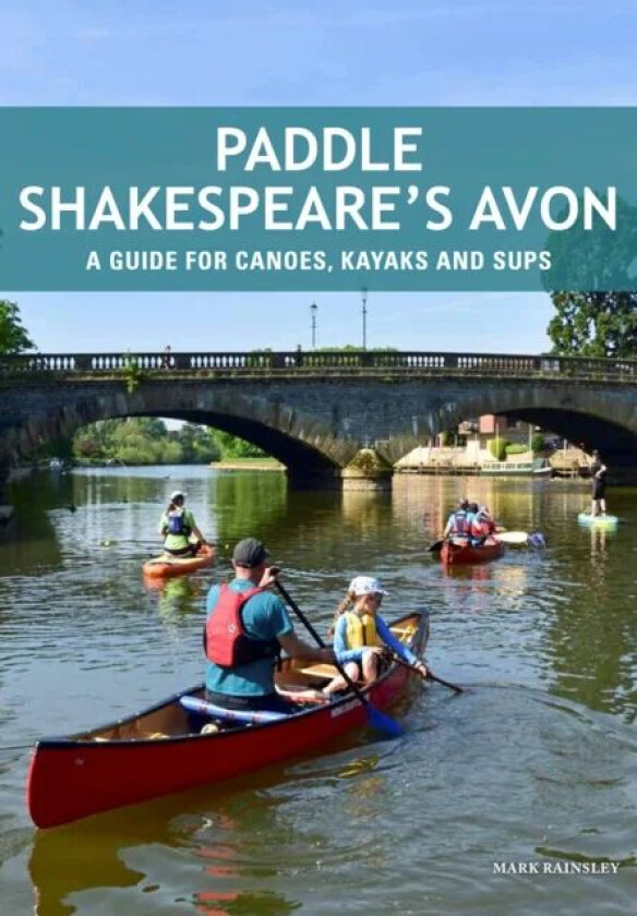 Paddle Shakespeare's Avon av Mark Rainsley