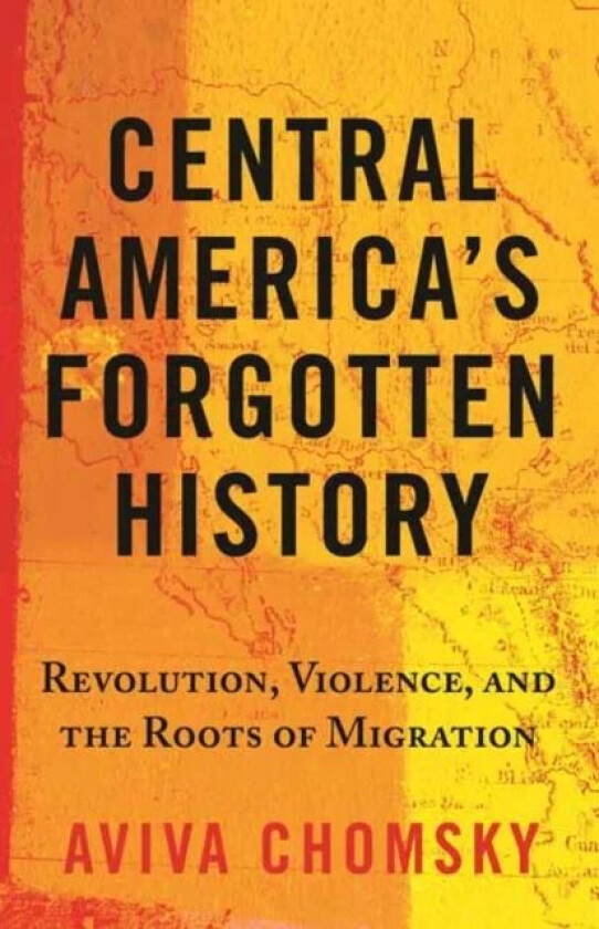 Central America¿s Forgotten History av Aviva Chomsky