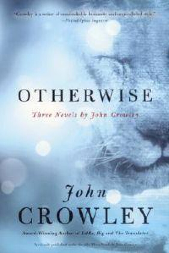Otherwise: Three Novels by John Crowley