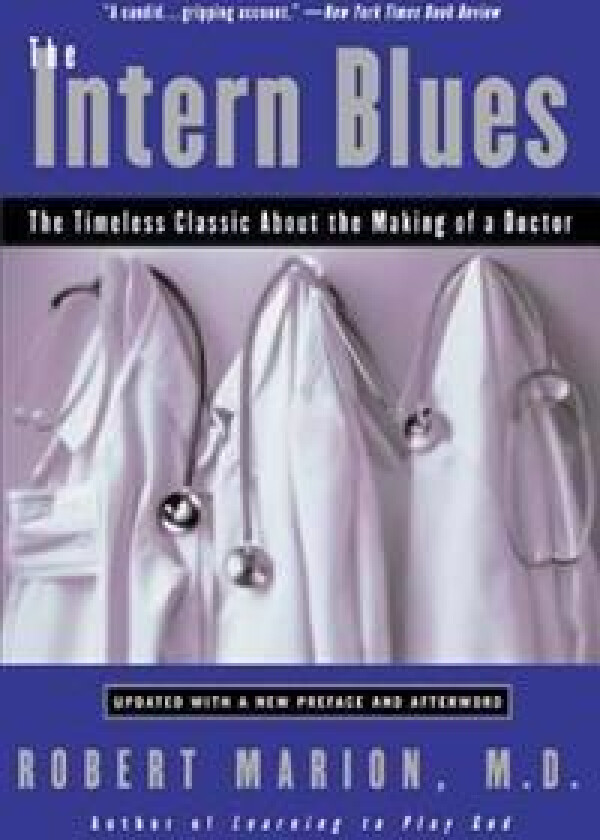 The Intern Blues: The Timeless Classic about the Making of a Doctor