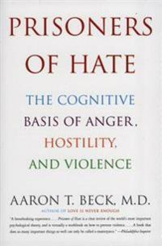 Prisoners of Hate: The Cognitive Basis of Anger, Hostility, and Violence