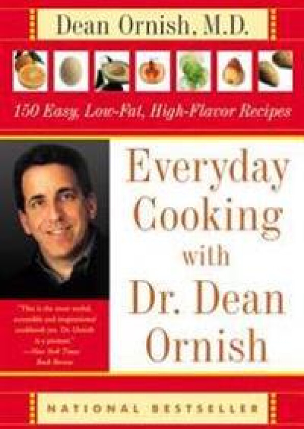 Everyday Cooking with Dr. Dean Ornish: 150 Easy, Low-Fat, High-Flavor Recipes