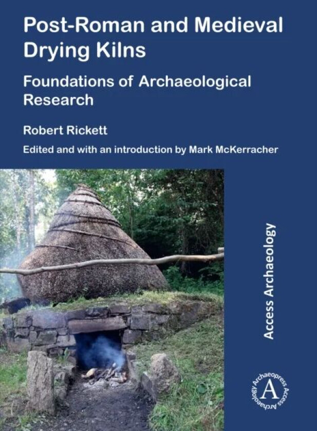Post-Roman and Medieval Drying Kilns av Robert Rickett