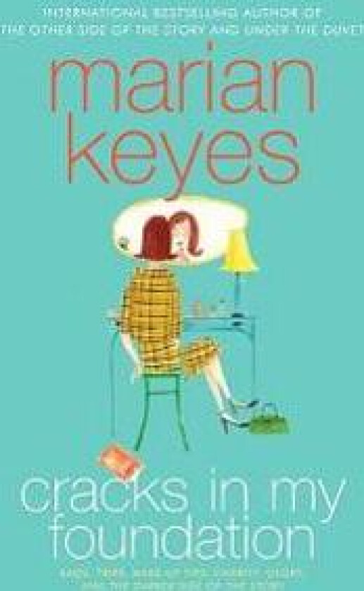 Cracks in My Foundation: Bags, Trips, Make-Up Tips, Charity, Glory, and the Darker Side of the Story: Essays and Stories by Marian Keyes
