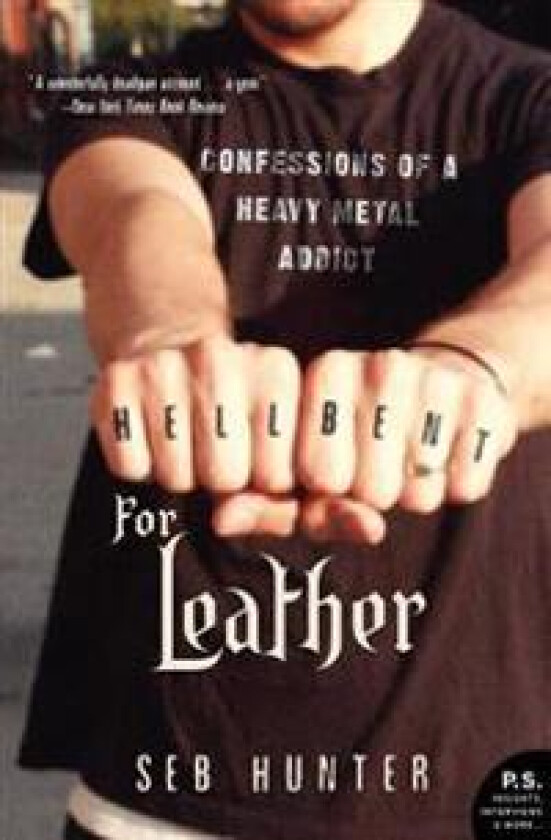 Hell Bent for Leather: Confessions of a Heavy Metal Addict