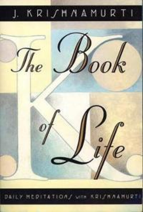 The Book of Life: Daily Meditations with Krishnamurti