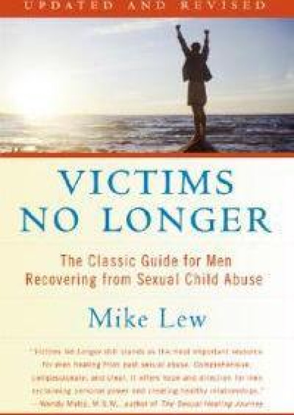 Victims No Longer (Second Edition): The Classic Guide for Men Recovering from Sexual Child Abuse