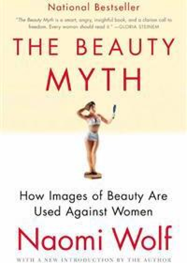 The Beauty Myth: How Images of Beauty Are Used Against Women