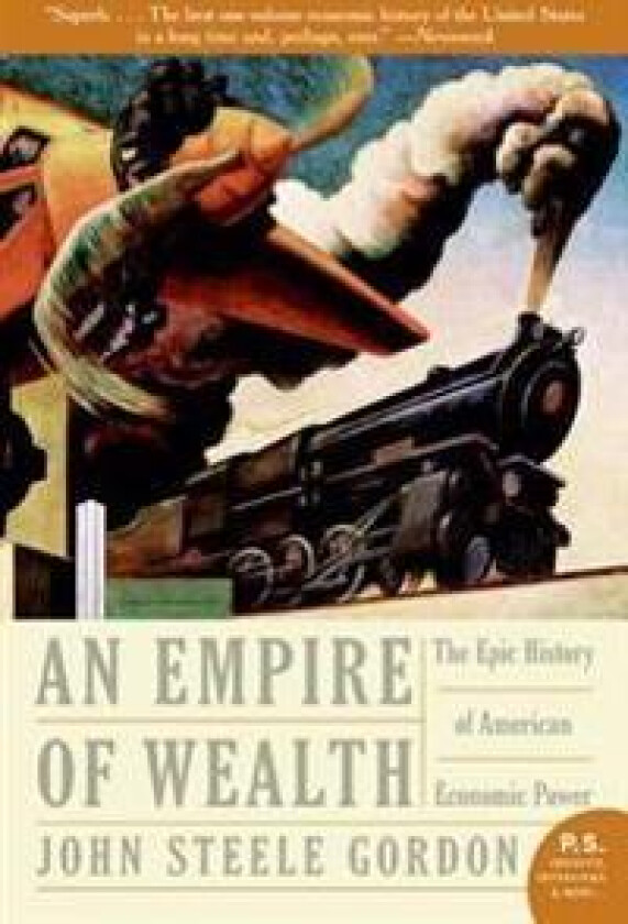 Empire of Wealth: The Epic History of American Economic Power