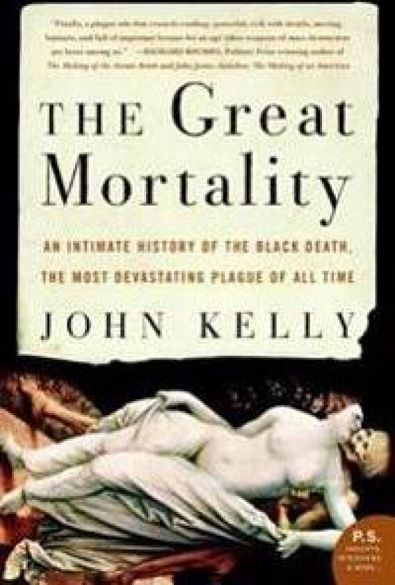 The Great Mortality: An Intimate History of the Black Death, the Most Devastating Plague of All Time