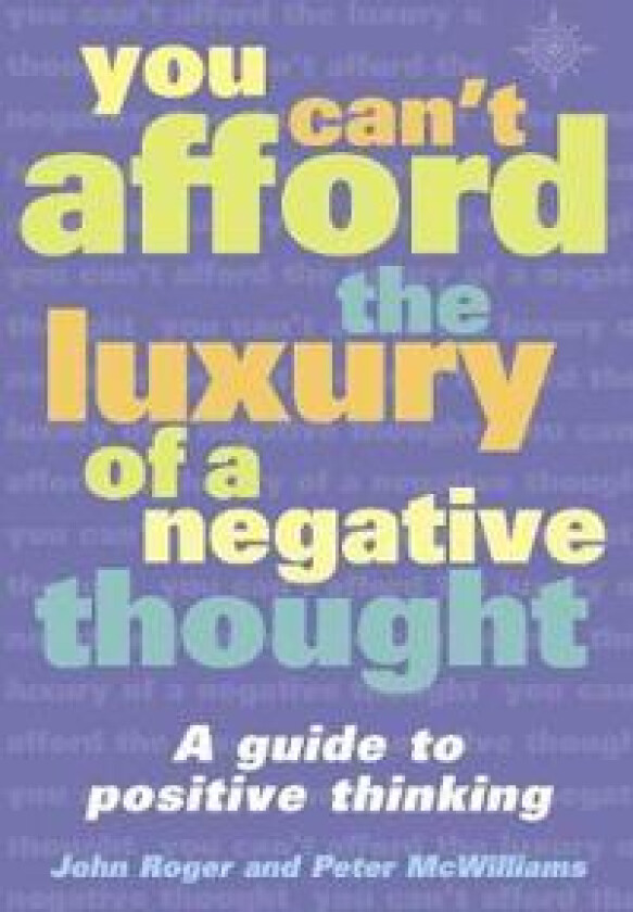 You Can't Afford the Luxury of a Negative Thought
