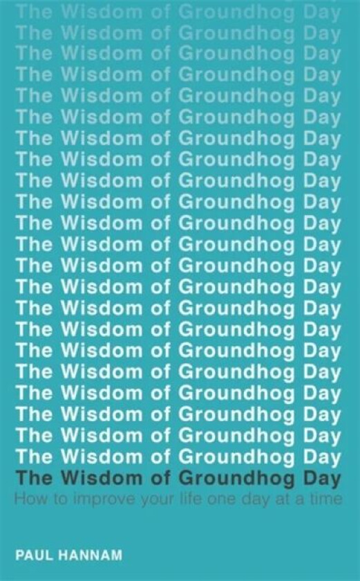 The Wisdom of Groundhog Day av Paul Hannam