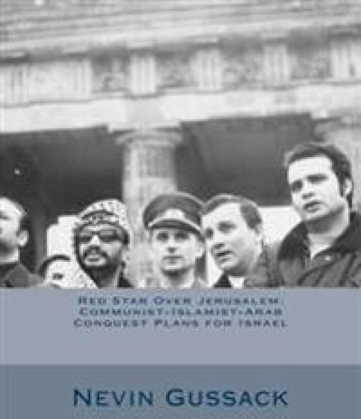 Red Star Over Jerusalem: Communist-Islamist-Arab Conquest Plans for Israel