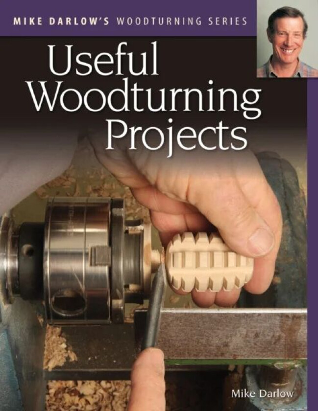 Mike Darlow&#039;s Woodturning Series: Useful Woodturning Projects av Mike Darlow