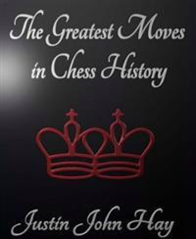 The Greatest Moves in Chess History