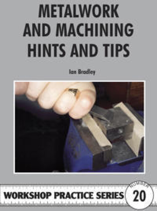 Metalwork and Machining Hints and Tips