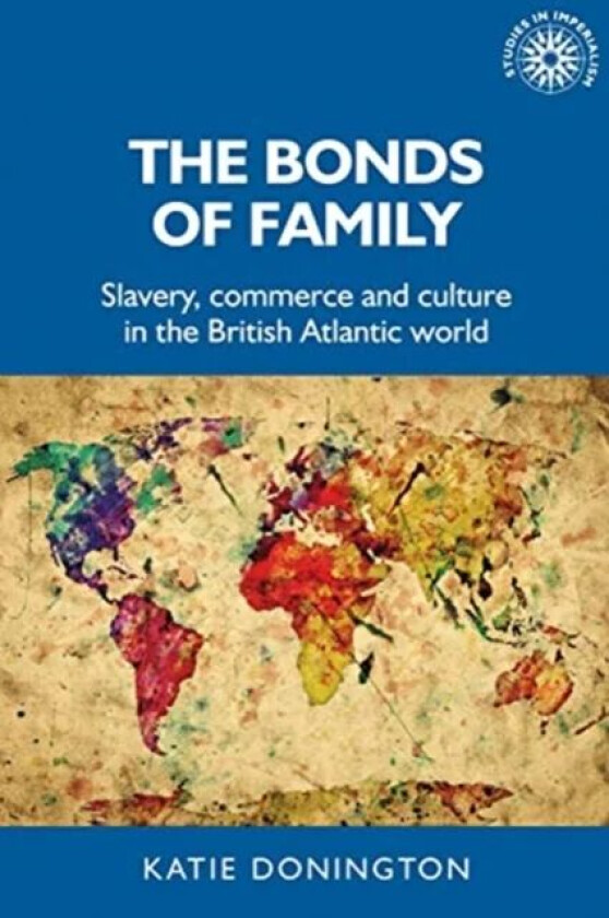The Bonds of Family av Katie (Lecturer in History) Donington