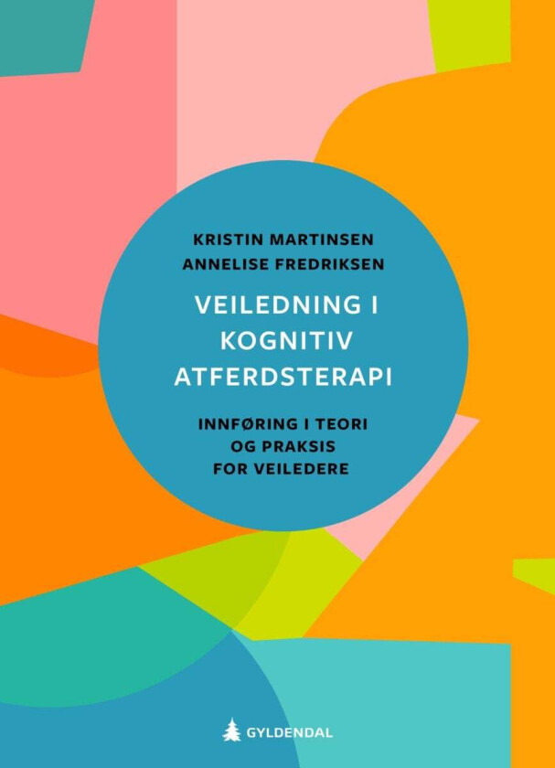 Veiledning i kognitiv atferdsterapi av Annelise Fredriksen, Kristin Dagmar Martinsen