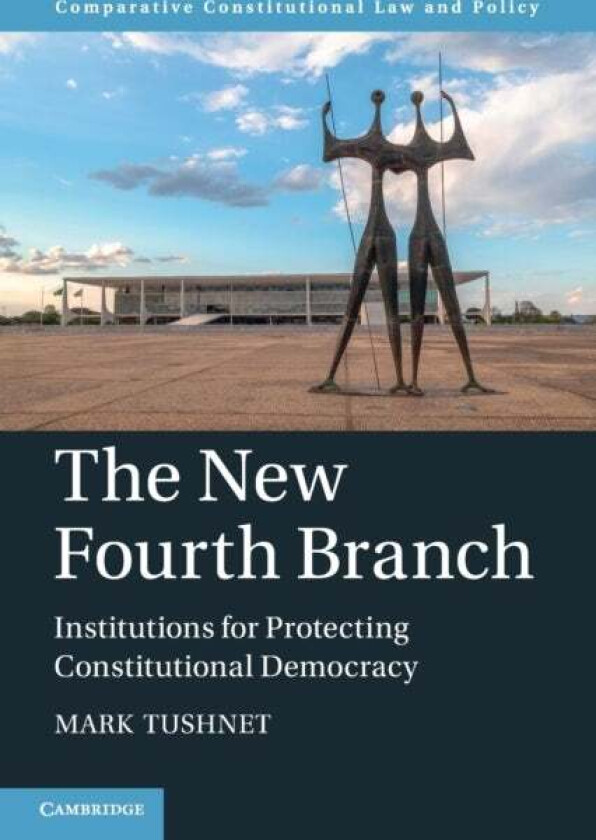 The New Fourth Branch av Mark (Harvard Law School Massachusetts) Tushnet