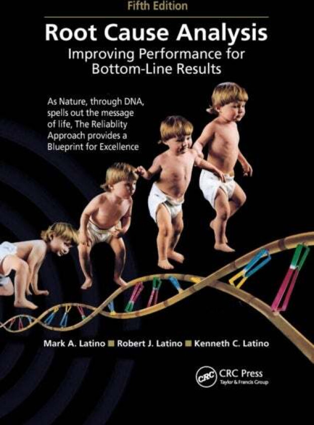 Root Cause Analysis av Mark A. (President Reliability Center Inc. Hopewell VA) Latino, Robert J. (Principal Prelical Solutions LLC.) Latino, Kenneth C