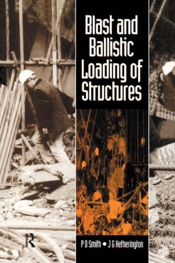 Blast and Ballistic Loading of Structures av John Hetherington, Peter Smith