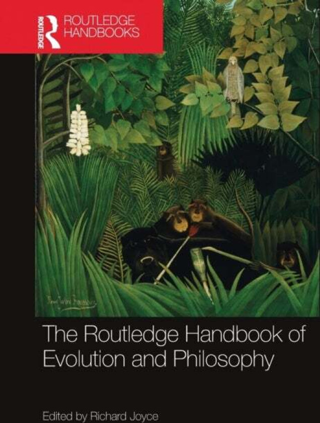 The Routledge Handbook of Evolution and Philosophy