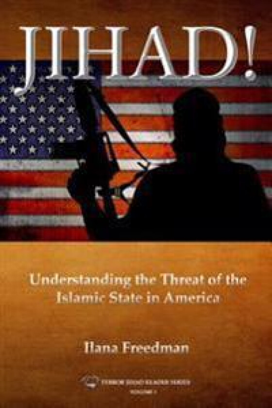 Jihad!: Understanding the Threat of the Islamic State to America