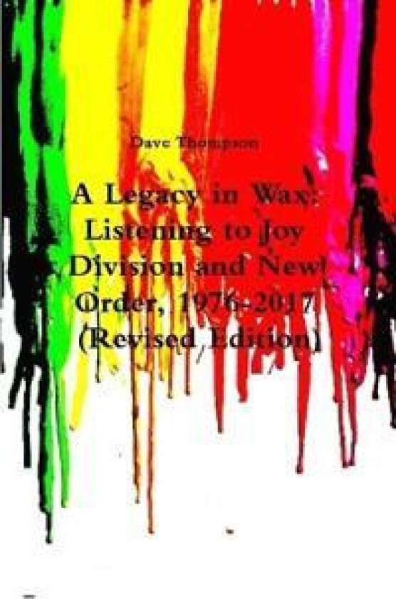 A Legacy in Wax: Listening to Joy Division and New Order, 1976-2017 (Revised Edition)