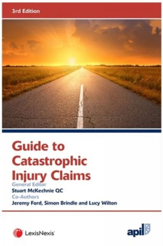 APIL Guide to Catastrophic Injury Claims av Stuart (QC 9 Gough Square) McKechnie