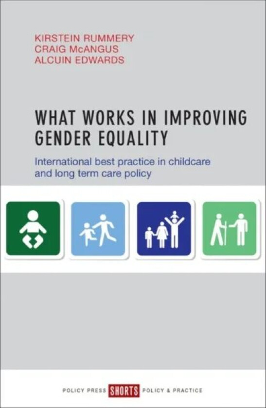 What Works in Improving Gender Equality av Kirstein (Sociology Social Policy and Criminology University of Stirling.) Rummery, Craig (University of St