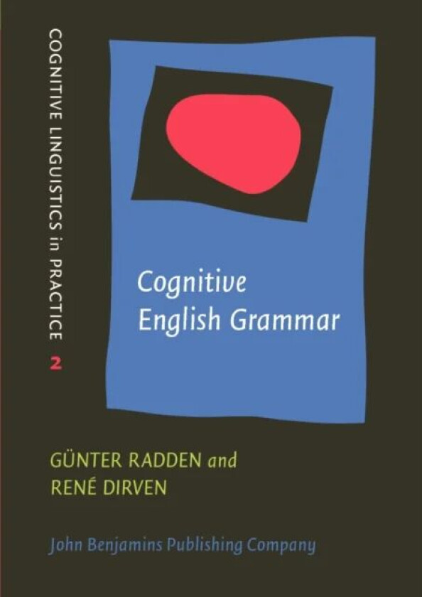 Cognitive English Grammar av Gunter (University of Hamburg) Radden, Rene (University of Duisburg-Essen) Dirven