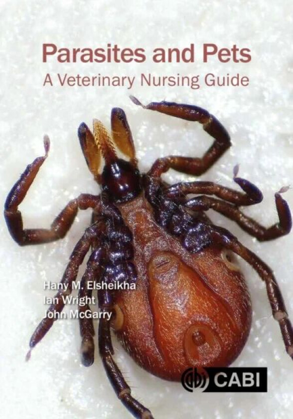 Parasites and Pets av Hany (University of Nottingham UK) Elsheikha, Dr Ian (Mount Veterinary Practice UK) Wright, John (University of Liverpool UK) Mc