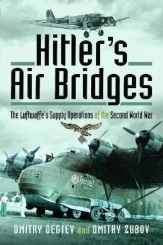 Hitler's Air Bridges av Dmitry Degtev, Dmitry Zubov
