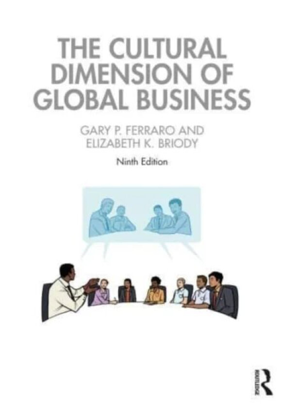The Cultural Dimension of Global Business av Gary P. (University of North Carolina at Charlotte USA) Ferraro, Elizabeth K. (Cultural Keys USA) Briody
