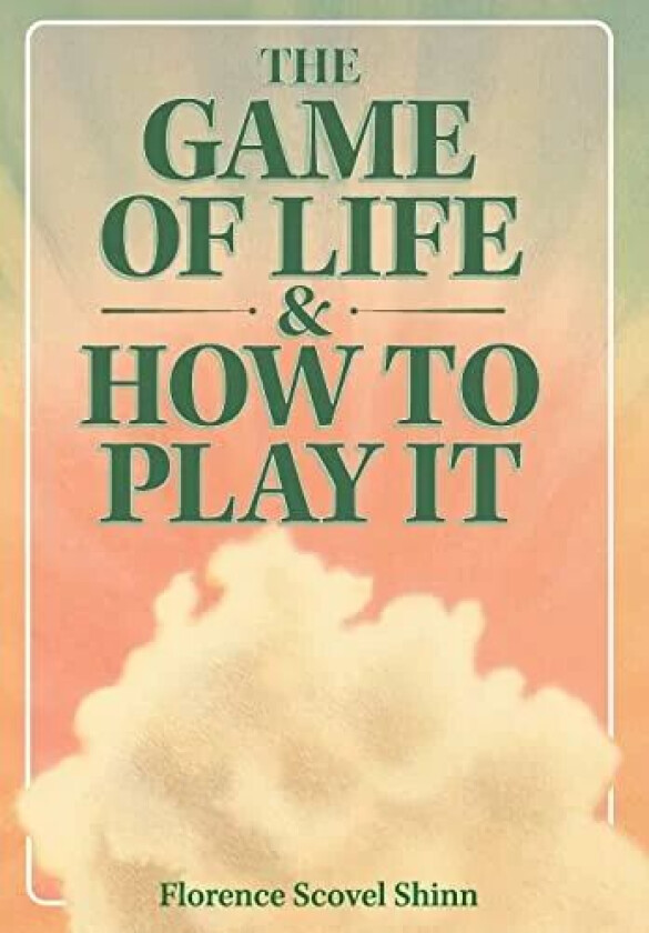 The Game of Life & How to Play It av Florence Scovel Shinn
