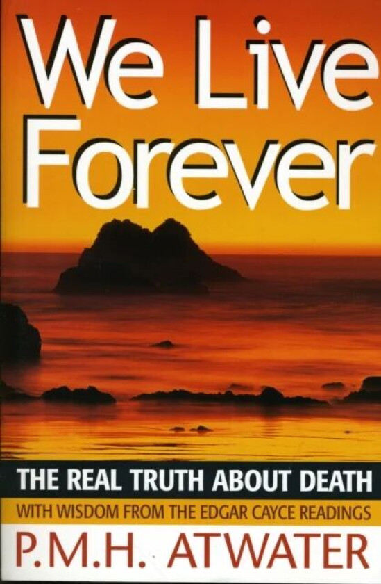 We Live Forever av P.M.H. Atwater