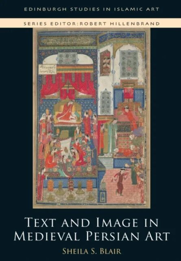 Text and Image in Medieval Persian Art av Sheila S. Blair