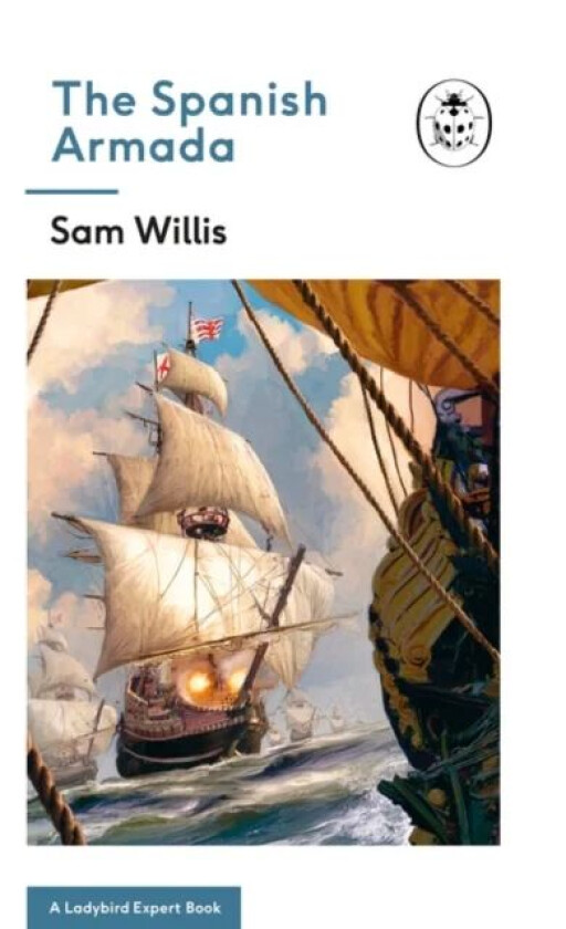 The Spanish Armada: A Ladybird Expert Book av Sam Willis