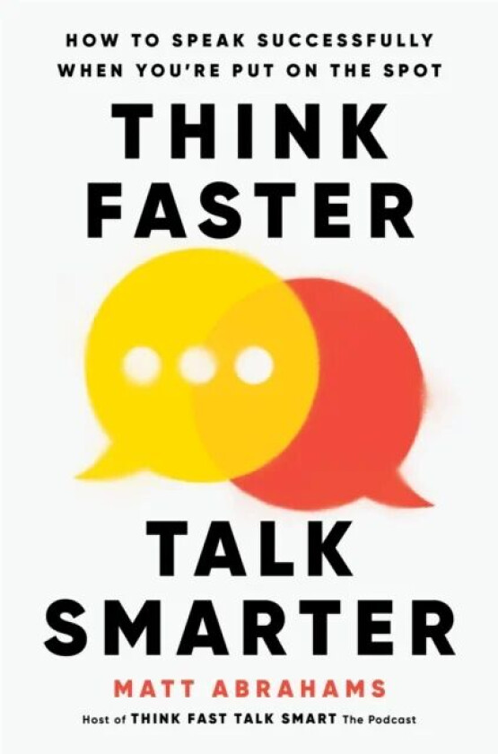 Think Faster, Talk Smarter av Matt Abrahams