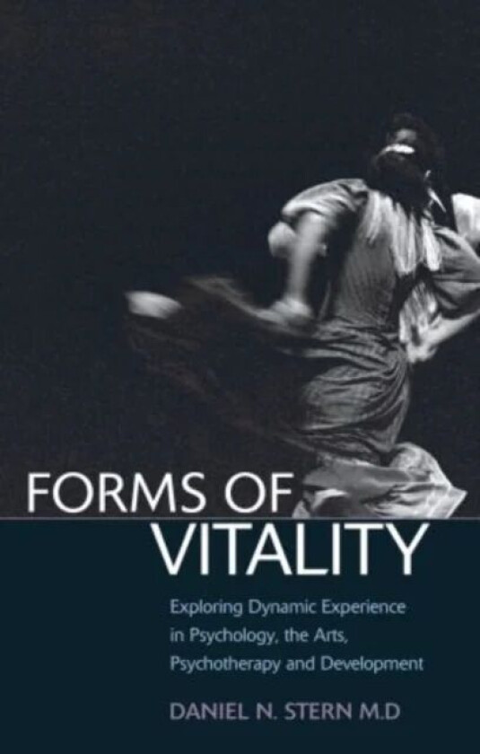 Forms of Vitality av Daniel N. (Honorary Professor in Psychology Universite de Geneve Switzerland) Stern