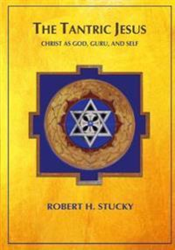 The Tantric Jesus: Christ as God, Guru, and Self