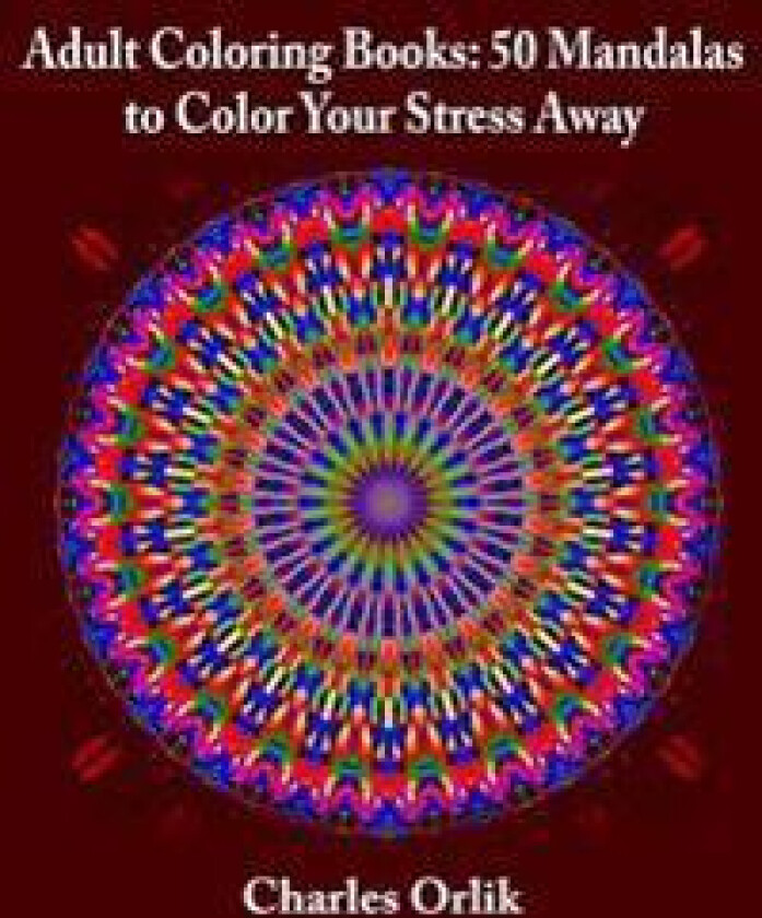 Adult Coloring Books: 50 Mandalas to Color Your Stress Away
