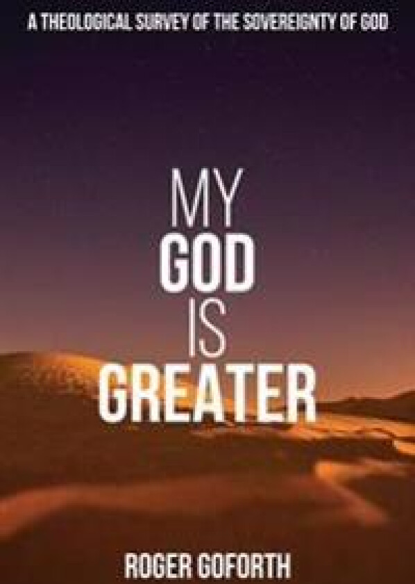 My God Is Greater: A Discourse on the Sovereignty of God