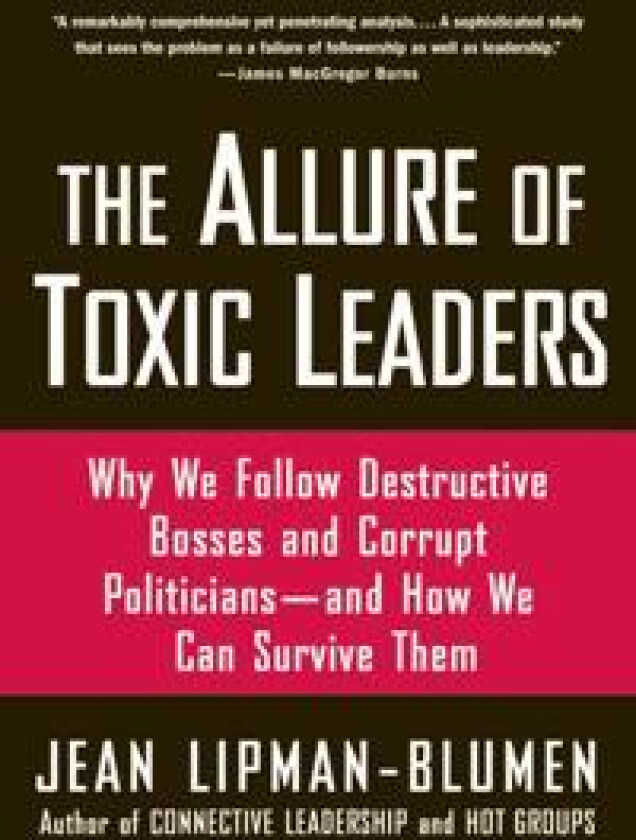 The Allure of Toxic Leaders