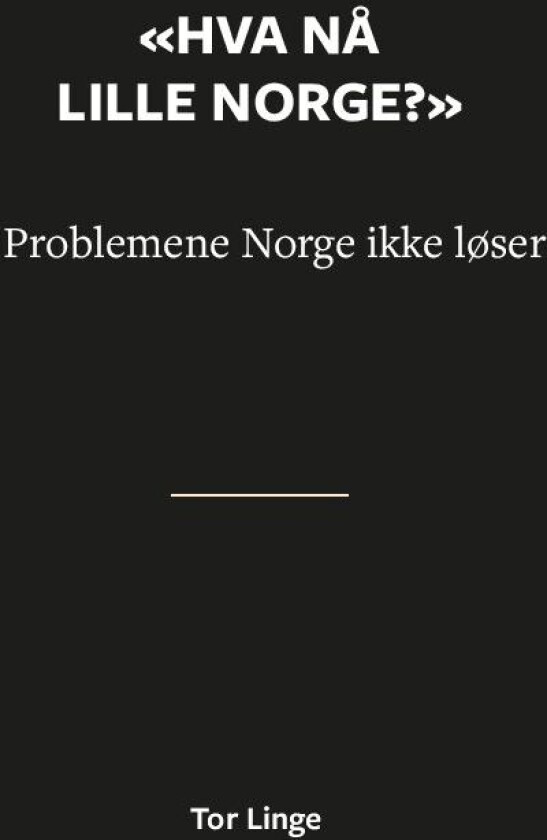 Hva nå lille Norge av Tor Linge