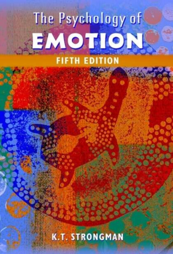 The Psychology of Emotion av Kenneth T. (University of Canterbury Christchurch New Zealand) Strongman